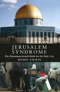 Jerusalem Syndrome: The Palestinian-Israeli Battle for the Holy City - Amirav, Moshe