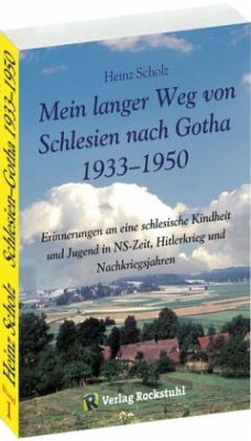 Mein langer Weg von Schlesien nach Gotha 1933-1950 - Scholz, Heinz