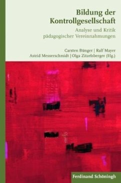 Bildung der Kontrollgesellschaft - Bünger, Carsten / Mayer, Ralf / Messerschmidt, Astrid / Zizelsberger, Olga (Hrsg.)