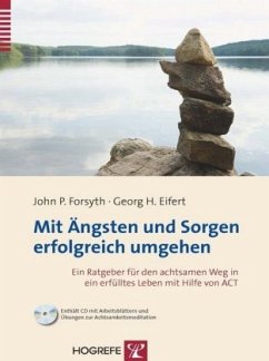 Mit Ängsten und Sorgen erfolgreich umgehen, m. CD-ROM - Forsyth, John P.; Eifert, Georg H.