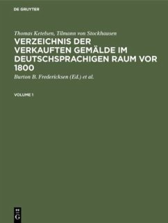 Verzeichnis der verkauften Gemälde im deutschsprachigen Raum vor 1800 - Ketelsen, Thomas;Stockhausen, Tilmann von