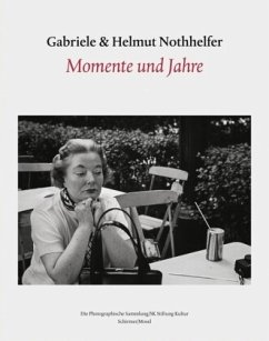 Gabriele und Helmut Nothhelfer - Momente und Jahre - Nothhelfer, Gabriele und Helmut