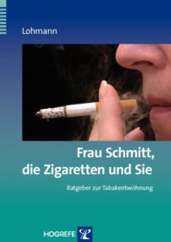 Frau Schmitt, die Zigaretten und Sie - Lohmann, Bettina