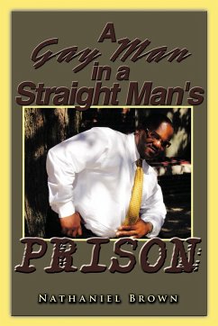 A Gay Man in a Straight Man's Prison - Brown, Nathaniel