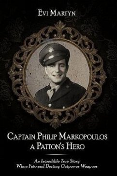 Captain Philip Markopoulos a Patton's Hero - Martyn, Evi