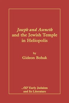 Joseph and Aseneth and the Jewish Temple in Heliopolis - Bohak, Gideon