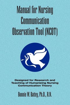 Manual for Nursing Communication Observation Tool (Ncot) - Battey, Bonnie W. Ph. D. R. N.