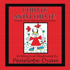 I Did It, And I Hid It! A Book About Taking Responsibility - Dyan, Penelope