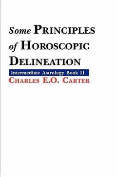 Some Principles of Horoscopic Delineation - Carter, Charles E. O.