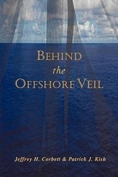 Behind the Offshore Veil - Corbett, Jeffrey H.; Kish, Patrick J.