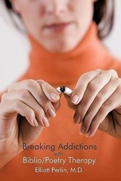 Breaking Addictions with Biblio/Poetry Therapy - Perlin, M. D. Elliott