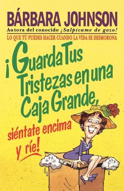 Guarda Tus Tristezas En Una Caja Grande, Sientate Encima y Rie! - Johnson, Barbara