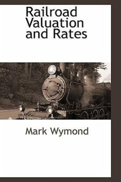 Railroad Valuation and Rates - Wymond, Mark