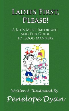 Ladies First, Please! a Kid's Most Important and Fun Guide to Good Manners - Dyan, Penelope