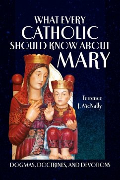 What Every Catholic Should Know About Mary - McNally, Terrence J.