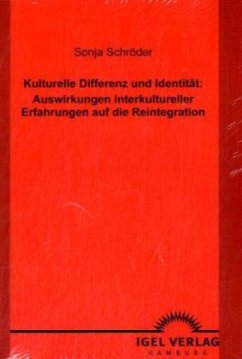 Kulturelle Differenz und Identität: Auswirkungen interkultureller Erfahrungen auf die Reintegration - Schröder, Sonja