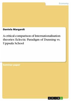 A critical comparison of Internationalisation theories: Eclectic Paradigm of Dunning vs. Uppsala School - Margardt, Daniela