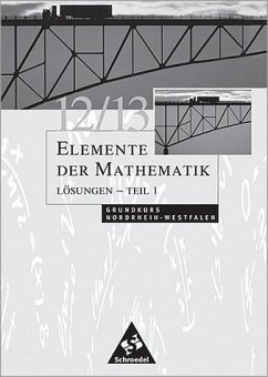 Elemente der Mathematik. Lösungen Teil 1. Grundkurs 12/13 NRW - Heinz Griesel,Helmut Postel, Hrsg.