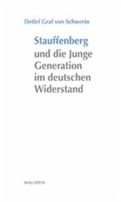 Stauffenberg und die Junge Generation im deutschen Widerstand - von Schwerin, Detlef Graf