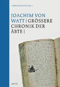 Die Grössere Chronik der Äbte, 2 Teile - Watt, Joachim von