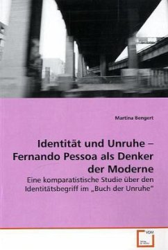 Identität und Unruhe - Fernando Pessoa als Denker der Moderne - Bengert, Martina