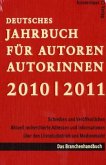 Deutsches Jahrbuch für Autoren, Autorinnen 2010/2011 Deutsches Jahrbuch für Autoren, Autorinnen 2010/2011