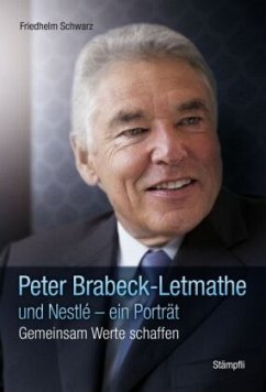 Peter Brabeck-Letmathe und Nestlé - ein Porträt - Schwarz, Friedhelm