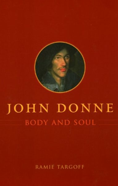 John Donne, Body and Soul John Donne, Body and Soul
