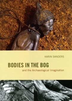 Bodies in the Bog and the Archaeological Imagination - Sanders, Karin