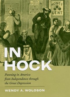 In Hock: Pawning in America from Independence Through the Great Depression - Woloson, Wendy A.