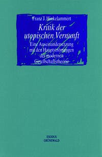 Kritik der utopischen Vernunft - Hinkelammert, Franz J