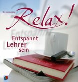 Relax! Entspannt Lehrer sein