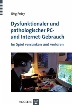 Dysfunktionaler und pathologischer PC- und Internet-Gebrauch - Petry, Jörg
