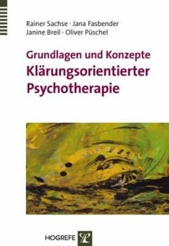 Grundlagen und ­Konzepte Klärungsorientierter Psychotherapie - Fasbender, Jana;Breil, Janine;Püschel, Oliver