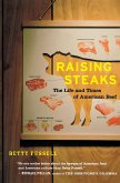 Raising Steaks the Life and Times of American Beef
