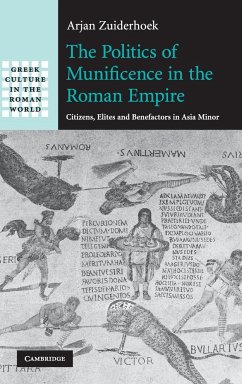The Politics of Munificence in the Roman Empire - Zuiderhoek, Arjan
