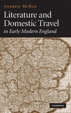 Literature and Domestic Travel in Early Modern England - Mcrae, Andrew