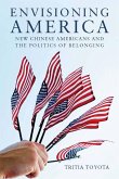 Envisioning America: New Chinese Americans and the Politics of Belonging