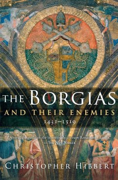The Borgias and Their Enemies, 1431-1519 - Hibbert, Christopher