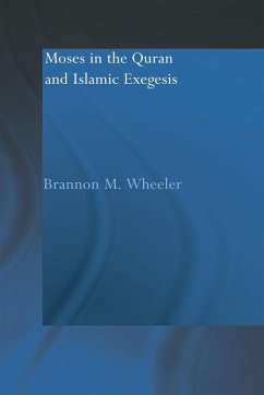 Moses in the Qur'an and Islamic Exegesis - Wheeler, Brannon M