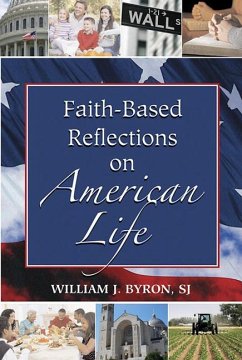 Faith-Based Reflections on American Life - Byron, William J