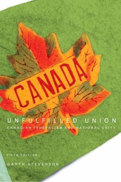 Unfulfilled Union: Canadian Federalism and National Unity, Fifth Edition - Stevenson, Garth