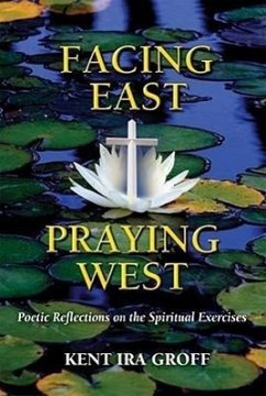 Facing East, Praying West - Groff, Kent Ira