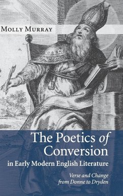 The Poetics of Conversion in Early Modern English Literature - Murray, Molly