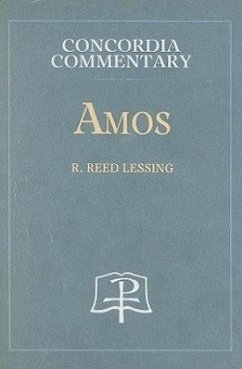 Amos - Concordia Commentary - Lessing, R.