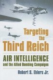 Targeting the Third Reich: Air Intelligence and the Allied Bombing Campaigns