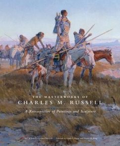 The Masterworks of Charles M. Russell: A Retrospective of Paintings and Sculpture Volume 6