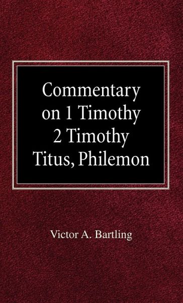 Commentary on 1 Timothy, 2 Timothy, Titus, Philemon Commentary on 1 Timothy, 2 Timothy, Titus, Philemon