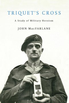 Triquet's Cross: A Study of Military Heroism - Macfarlane, John