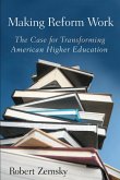 Making Reform Work: The Case for Transforming American Higher Education